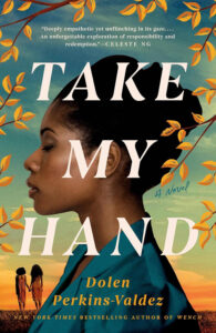 Take My Hand by author Dolen Perkins-Valdez