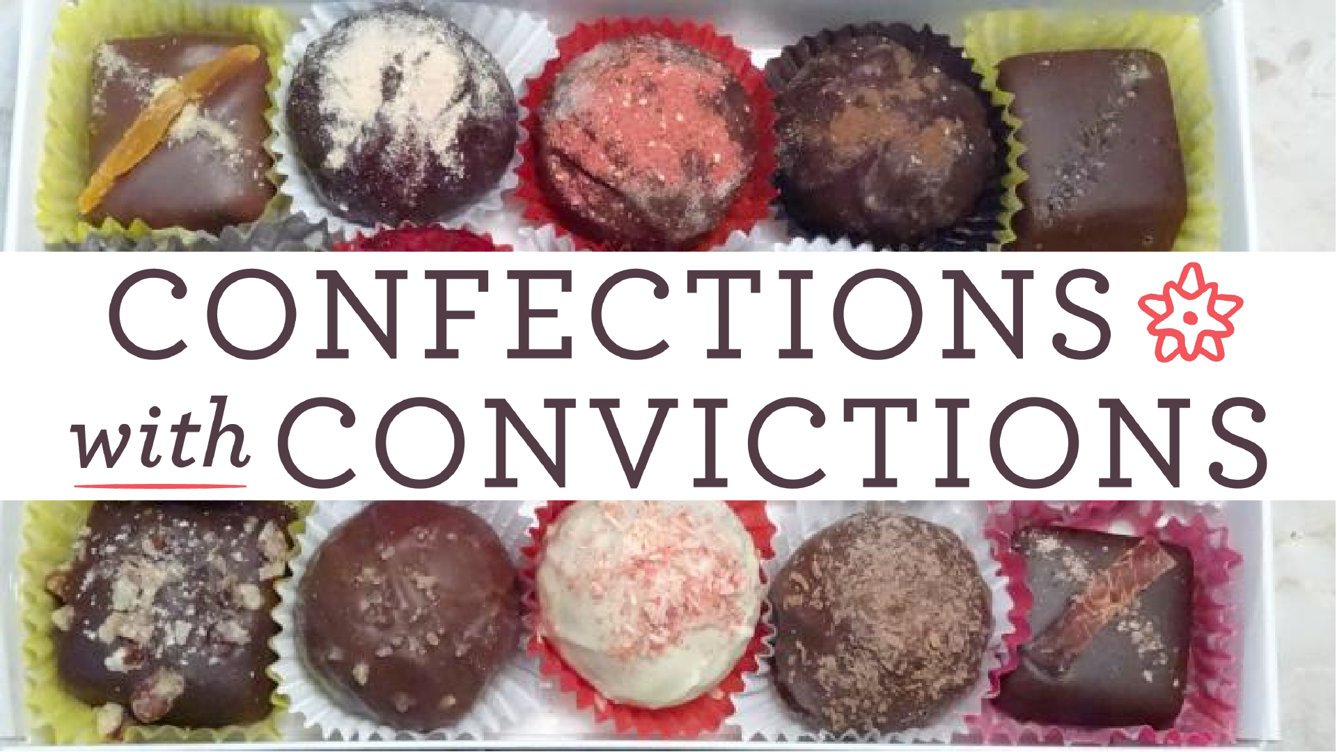 Confections with Convictions
