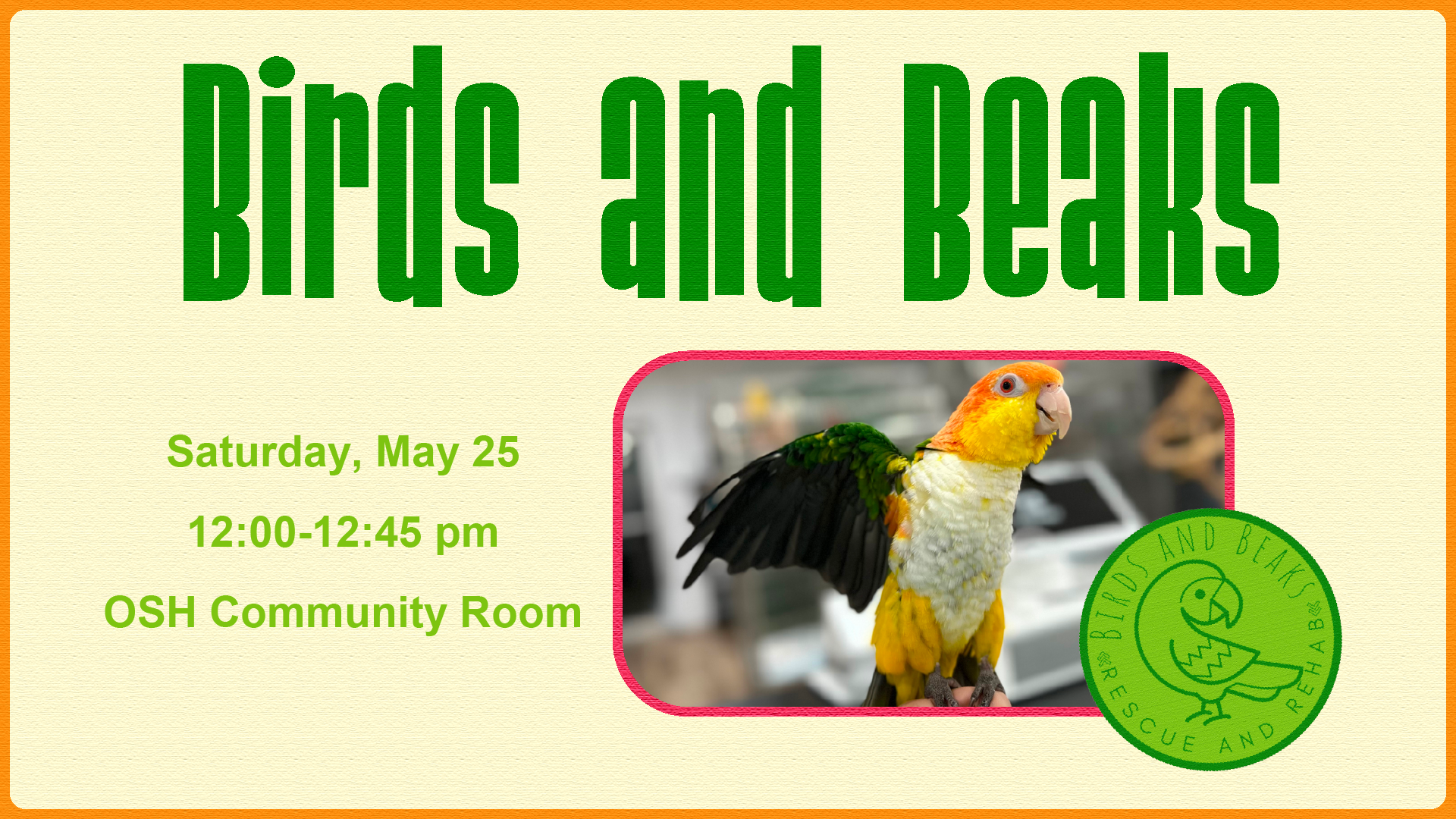 Birds and Beaks. Saturday, May 25. 12:00-12:45 pm. Oshtemo Community room