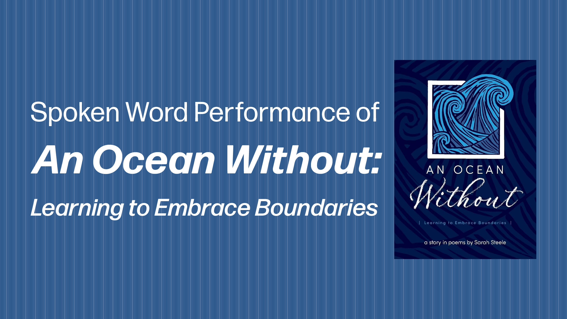 Spoken Word Performance of An Ocean Without: Learning to Embrace Boundaries