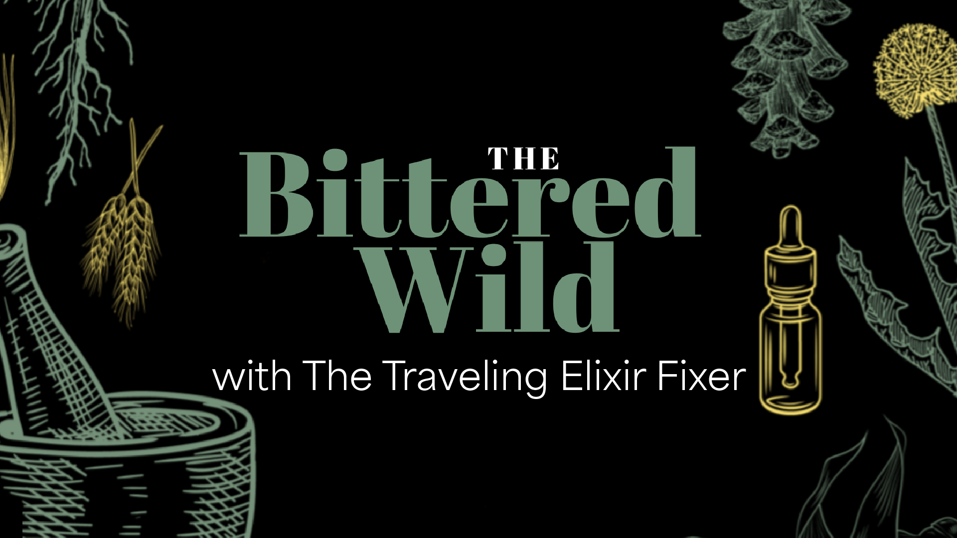 The Bittered Wild with The Traveling Elixir Fixer