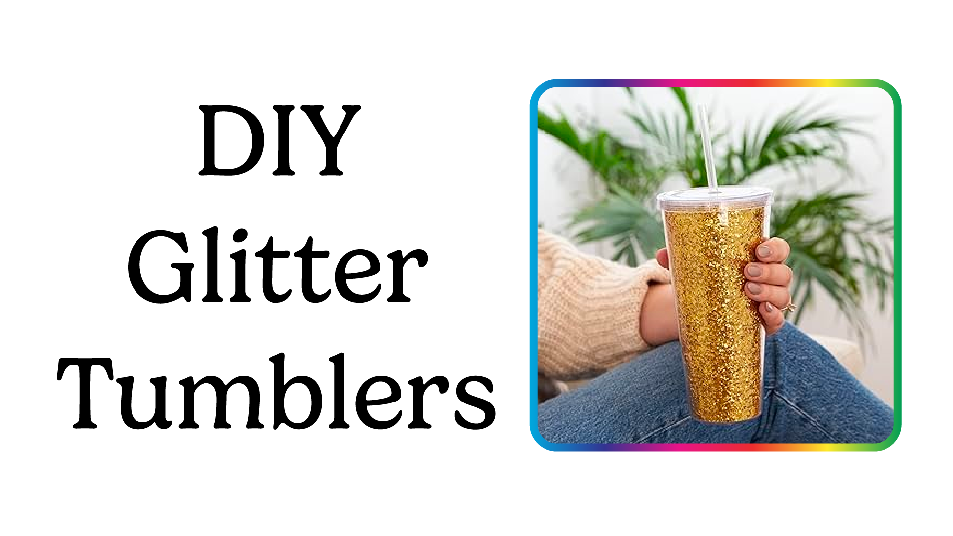DIY Glitter Tumblers