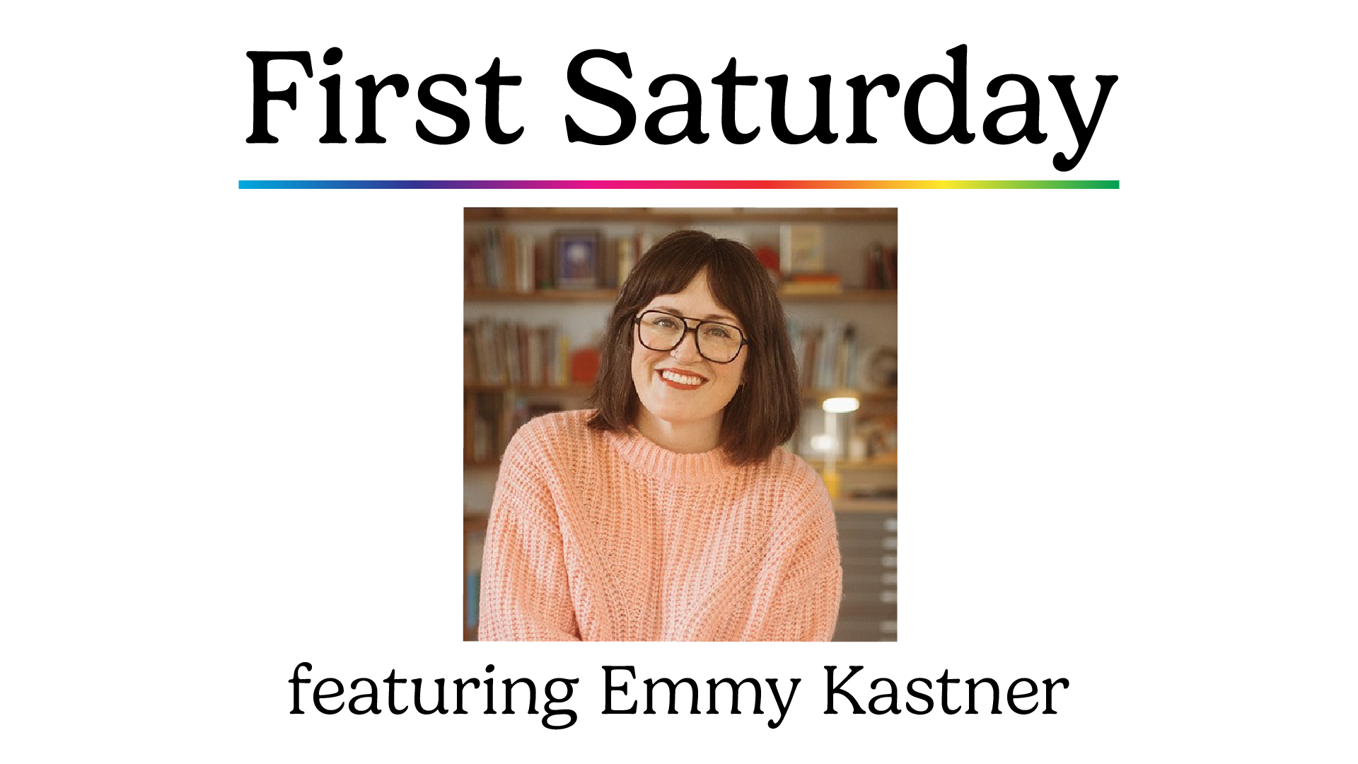 first saturday featuring emmy kastner