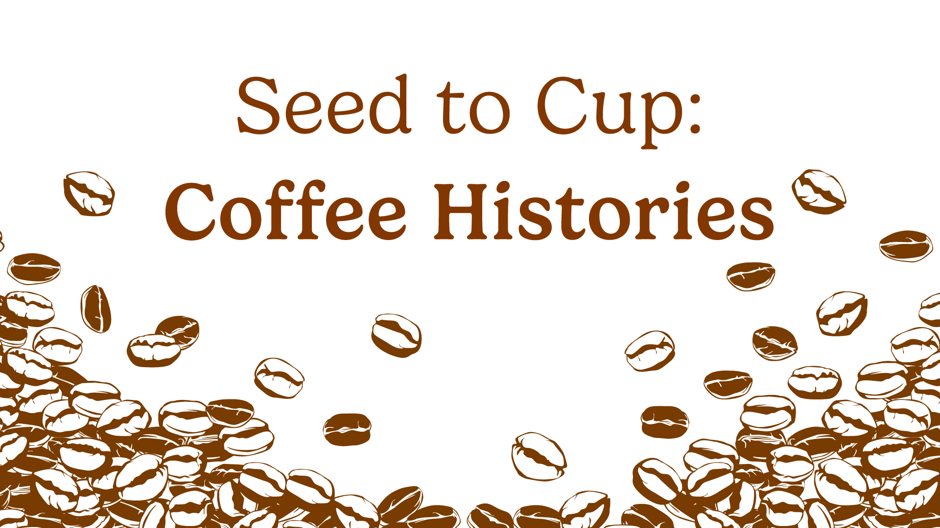 seed to cup: coffee histories
