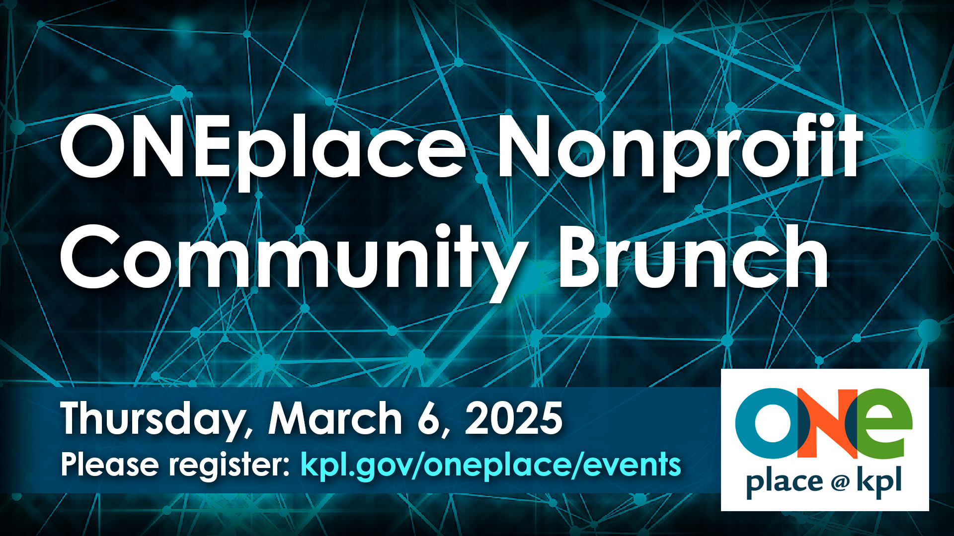ONEplace Nonprofit Community Brunch. Thursday, March 6, 2025. Please register: kpl.gov/oneplace/events