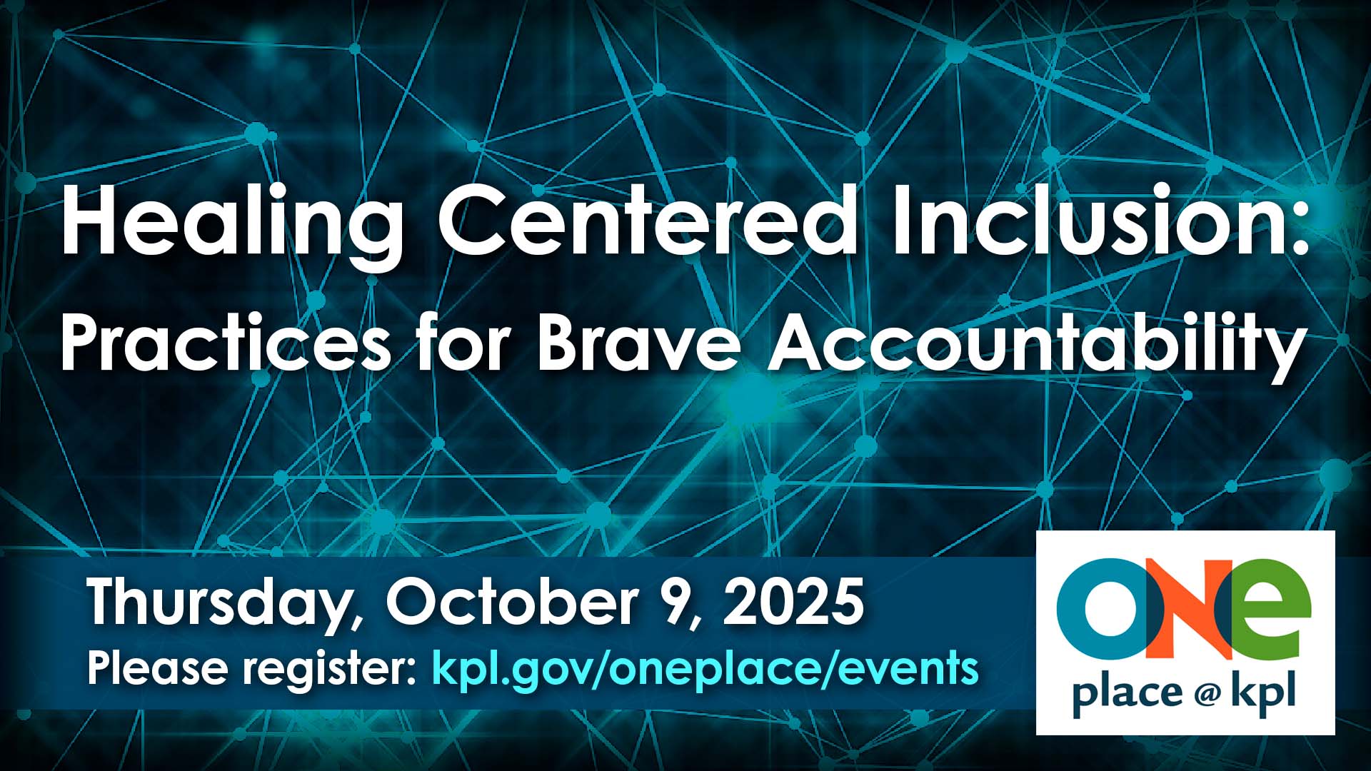 Healing Centered Inclusion: Practices for Brave Accountability. oneplace. october 9, 2025. please register.