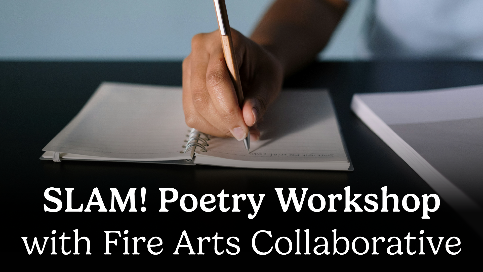 SLAM! poetry workshop with fire arts collaborative