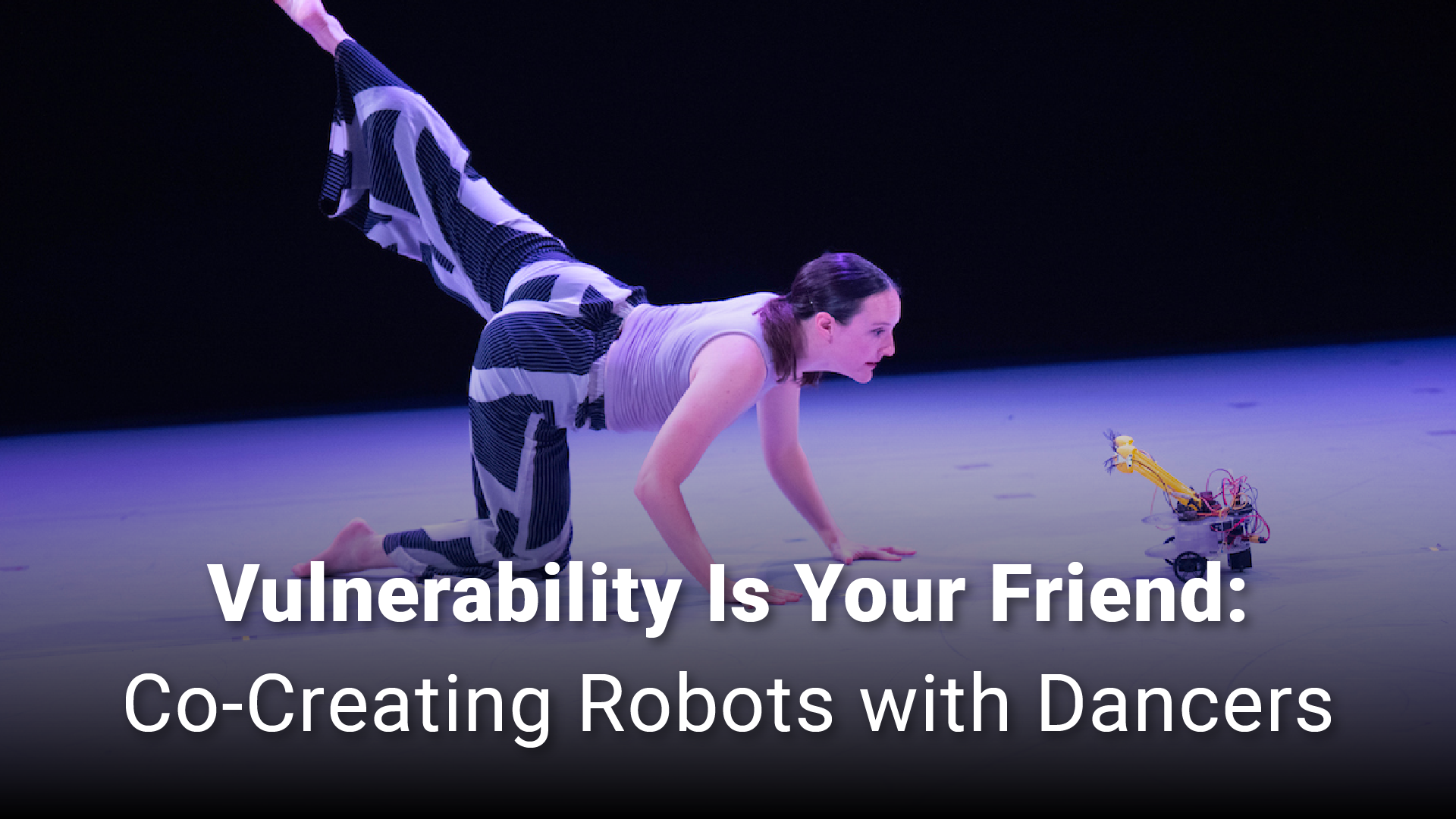 Vulnerabilty Is Your Friend: Co-Creating Robots with Dancers