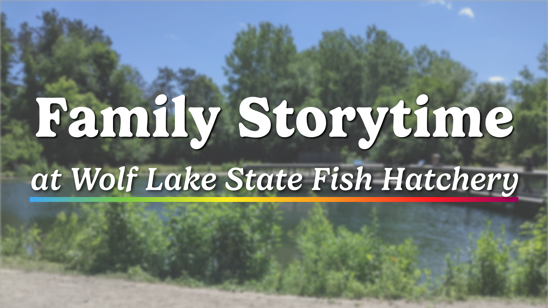 family storytime at wolf lake state fish hatchery