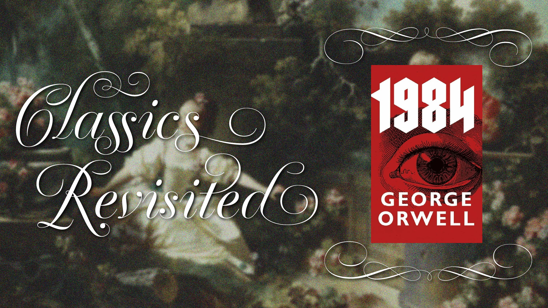 classics revisited: 1984 by george orwell
