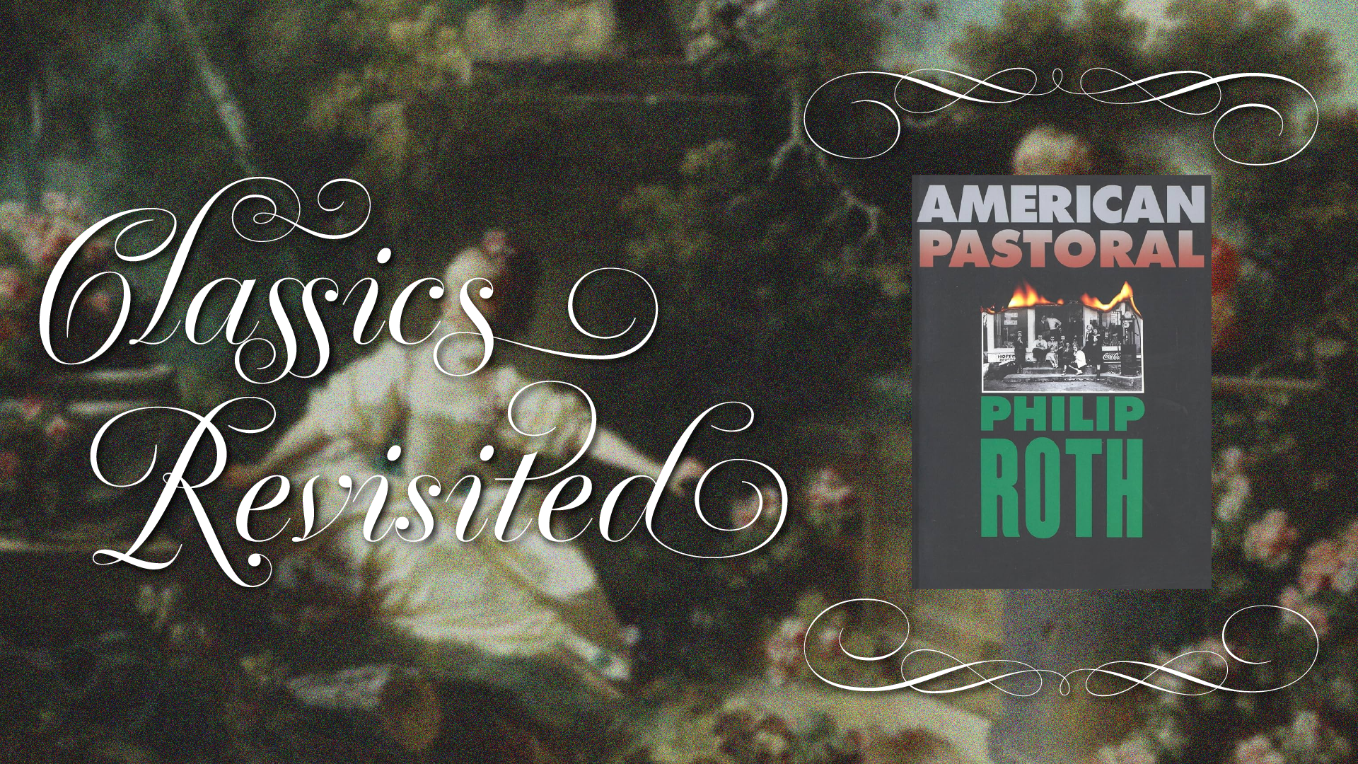 classics revisited: American Pastoral by Philip Roth