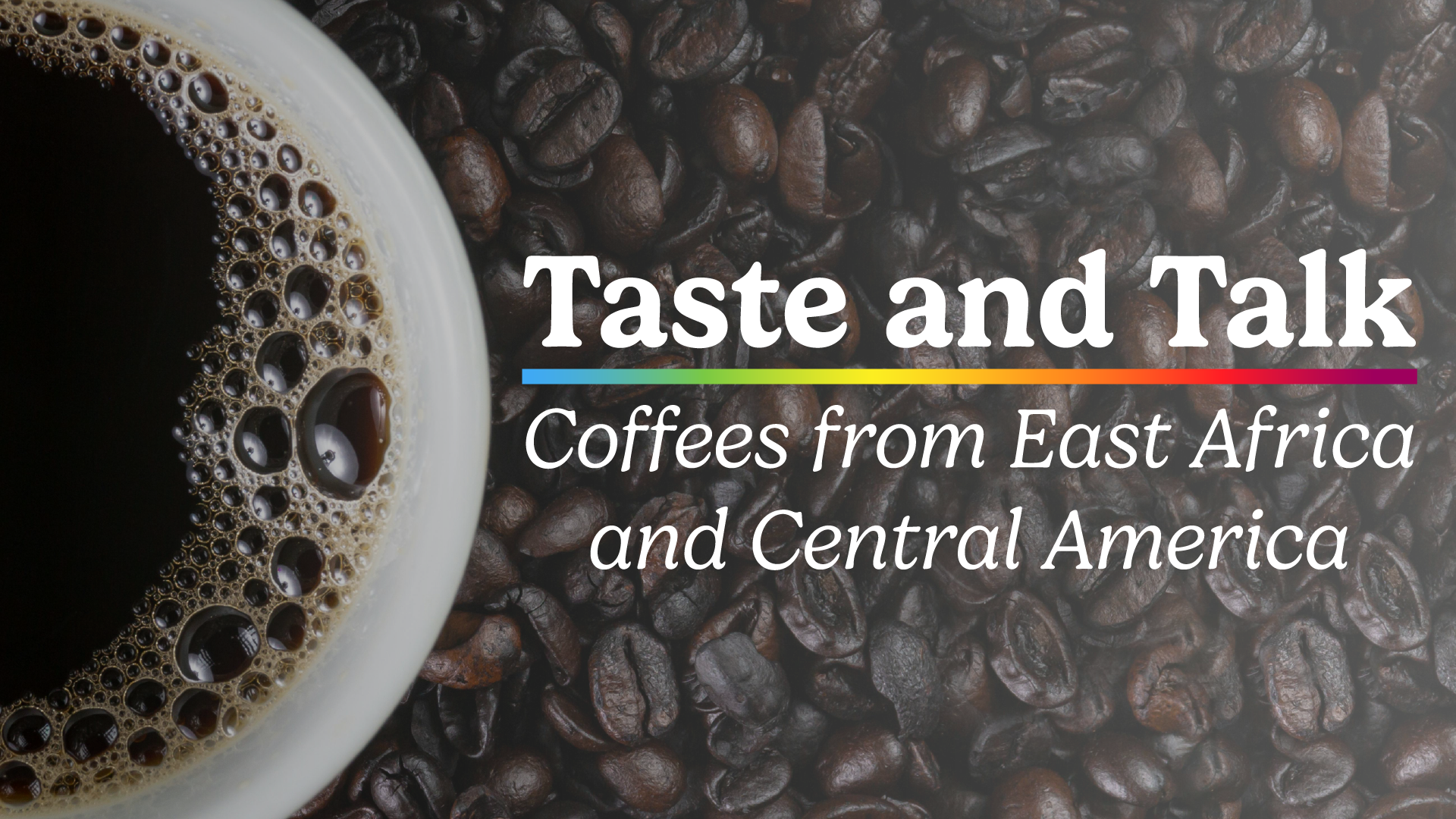 Taste and Talk: Coffees from East Africa and Central America