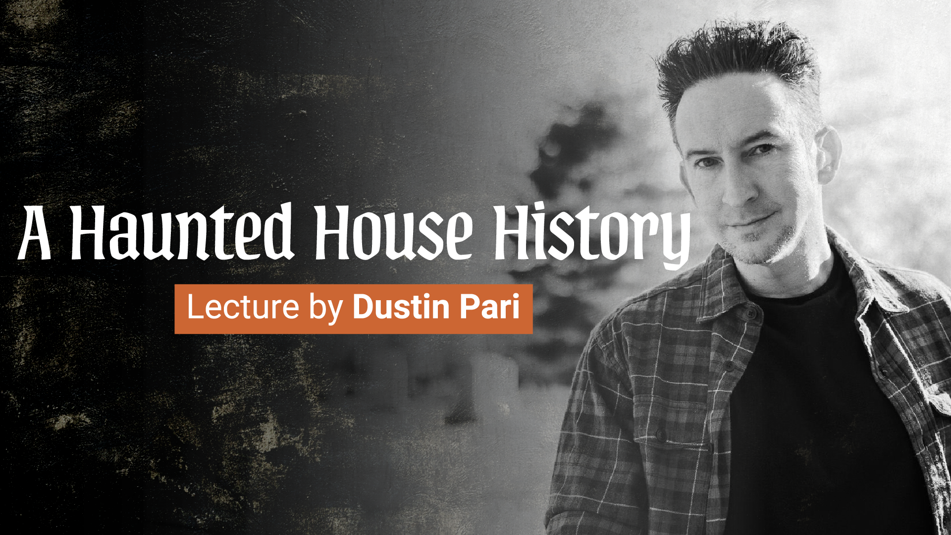a haunted house history, lecture by dustin pari