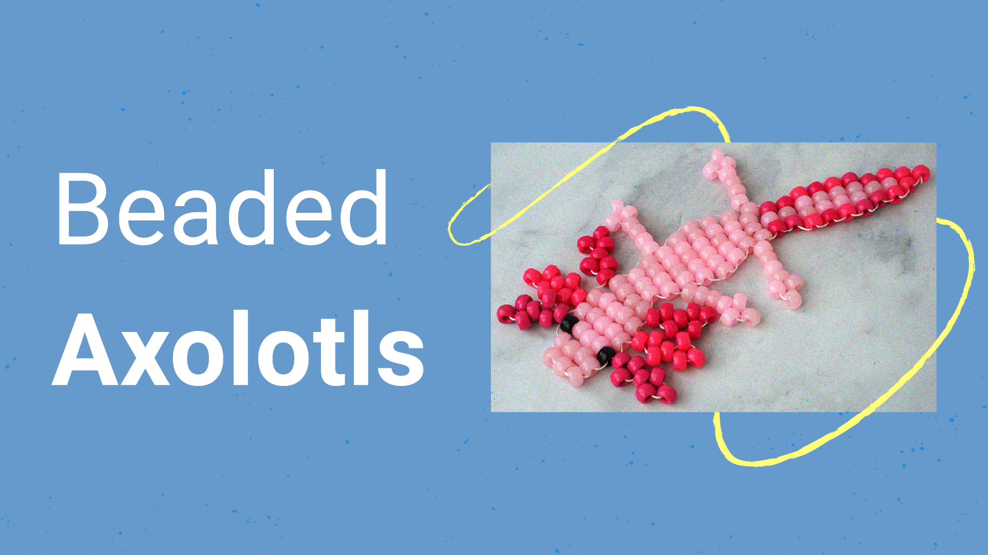 beaded axolotls