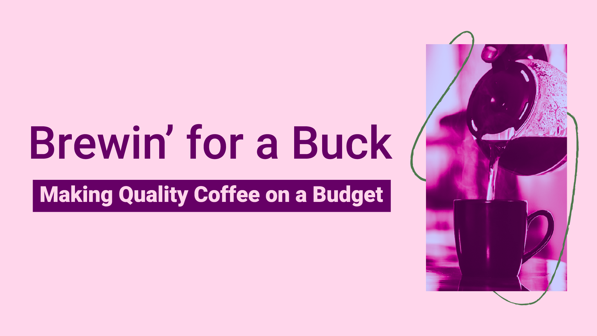 Brewin' for a Buck: Making Quality Coffee on a Budget