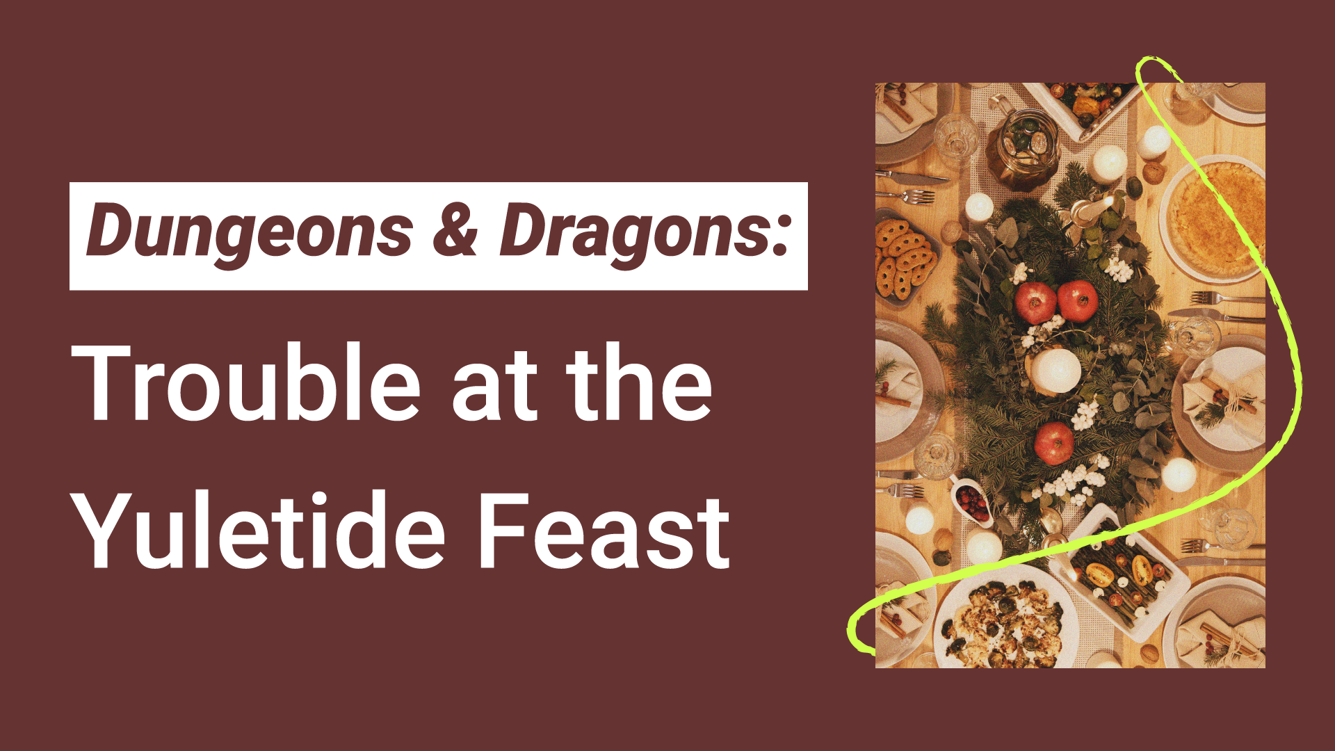 Winter Dungeons & Dragons: Trouble at The Yuletide Feast