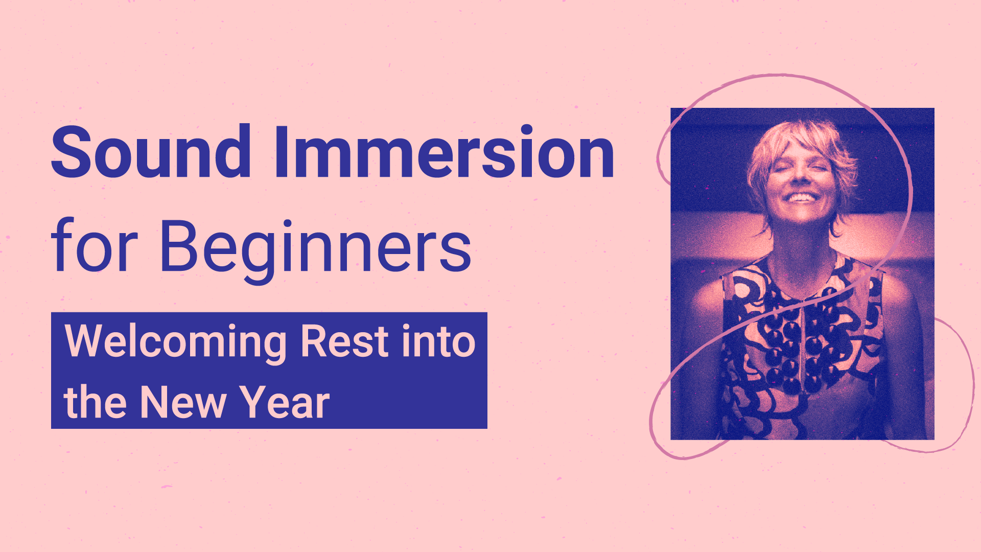 Sound Immersion for Beginners: Welcoming Rest into the New Year