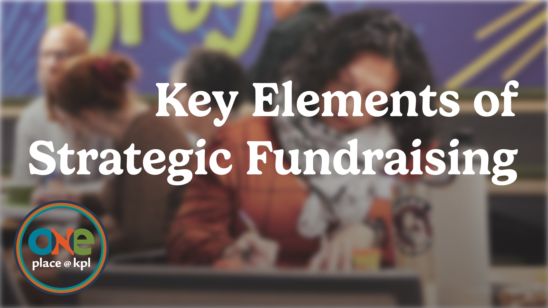 ONEplace Key Elements of Strategic Fundraising