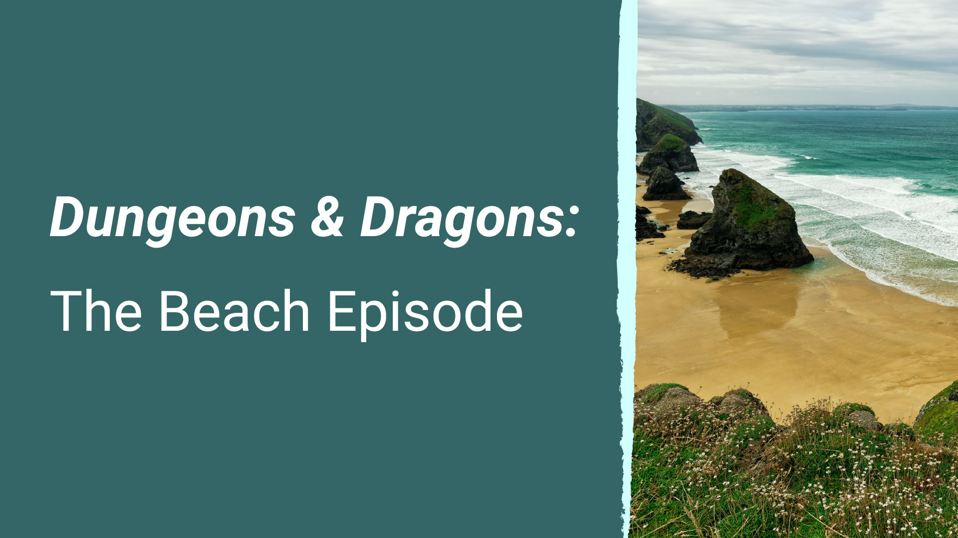 Spring Dungeons & Dragons: The Beach Episode