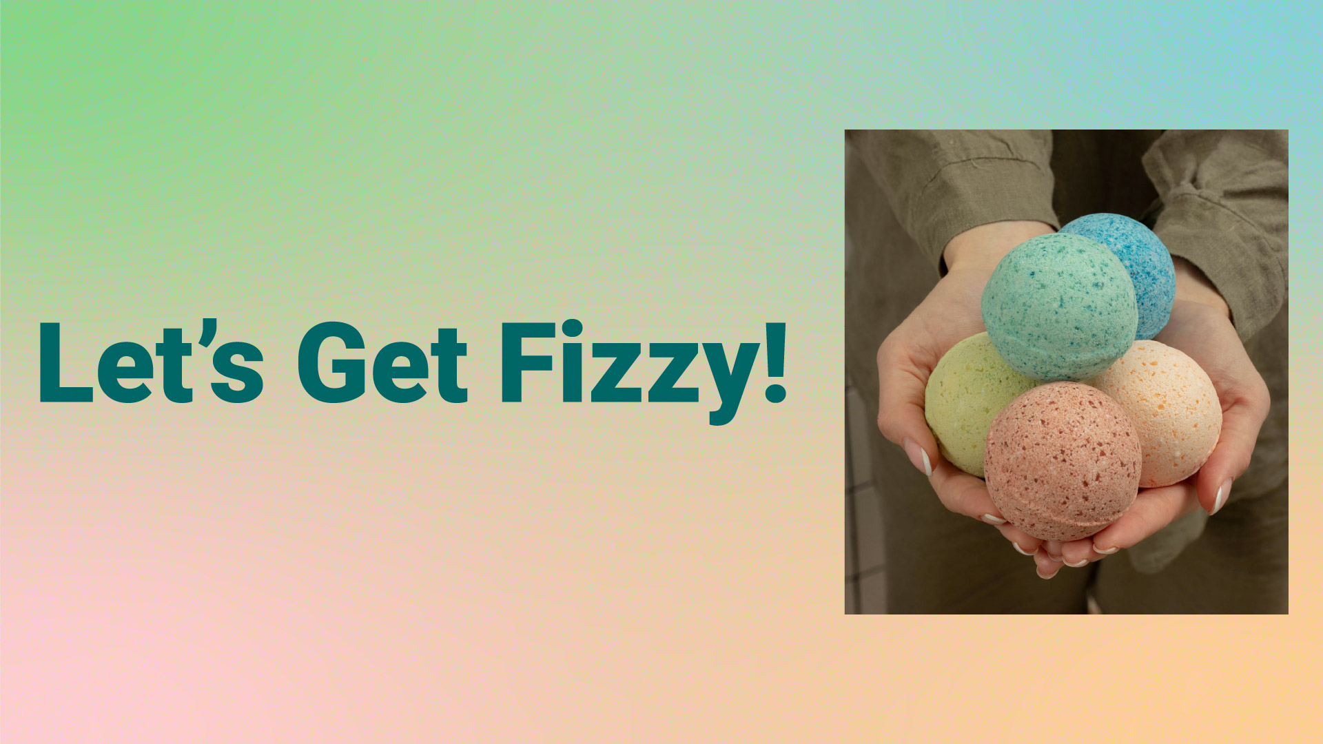 let's get fizzy!