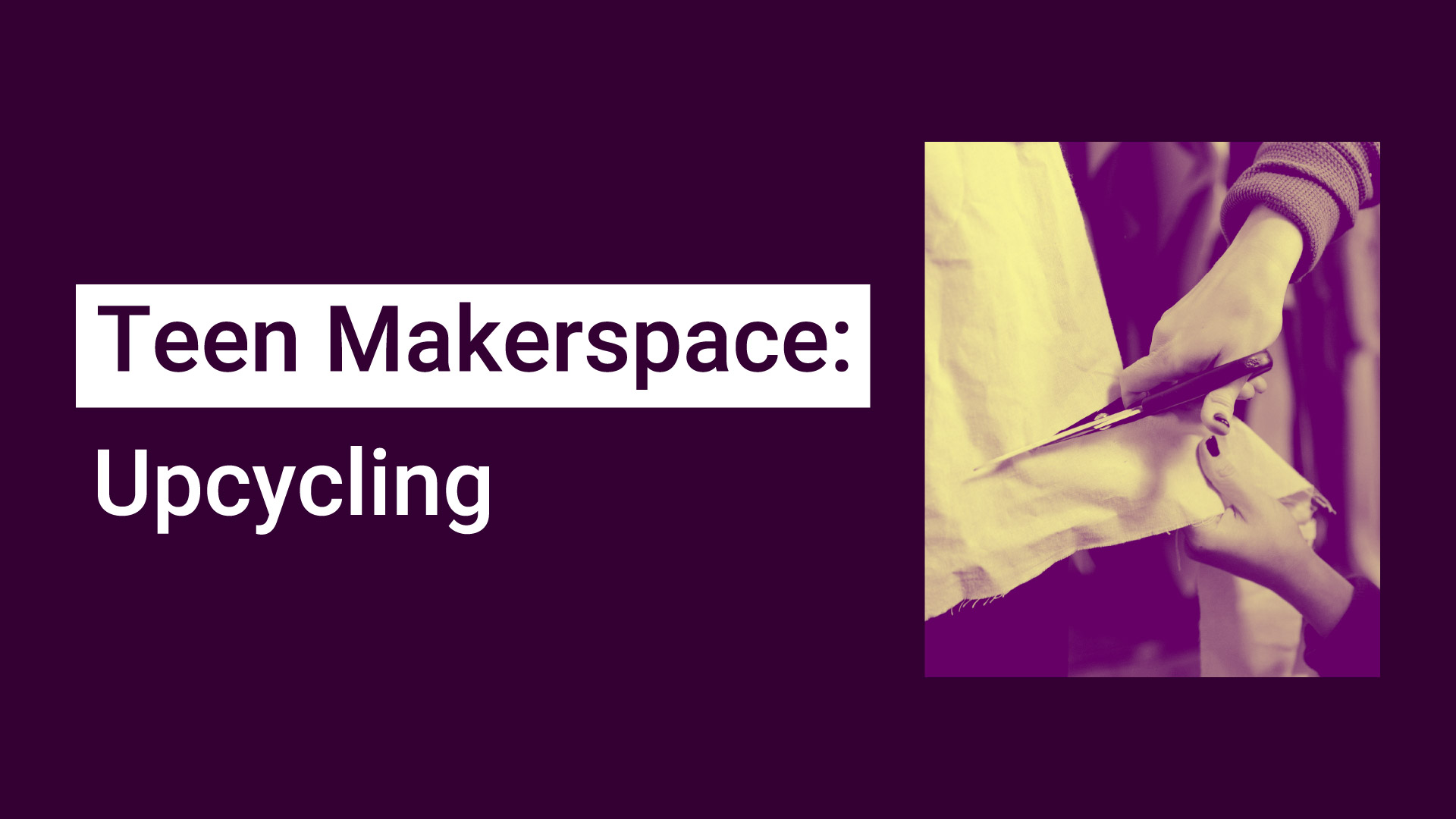 Teen Makerspace: Upcycling