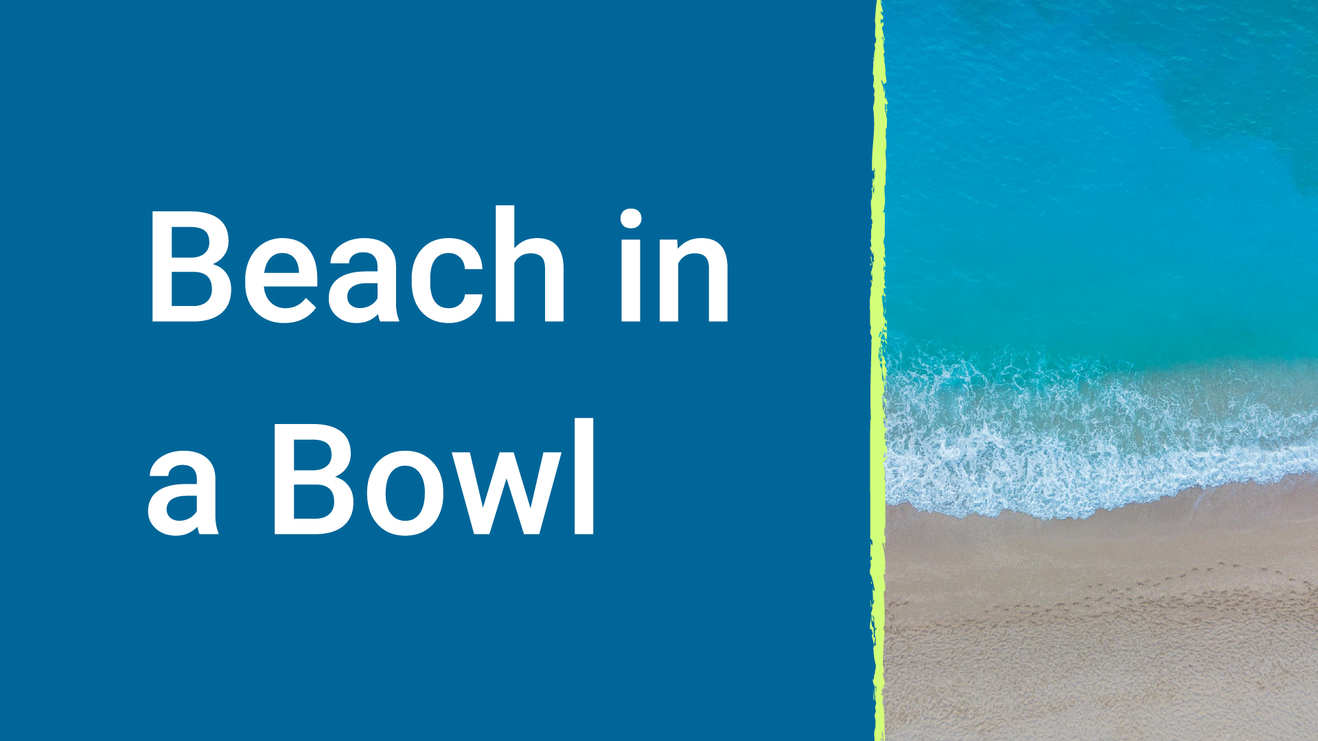 beach in a bowl