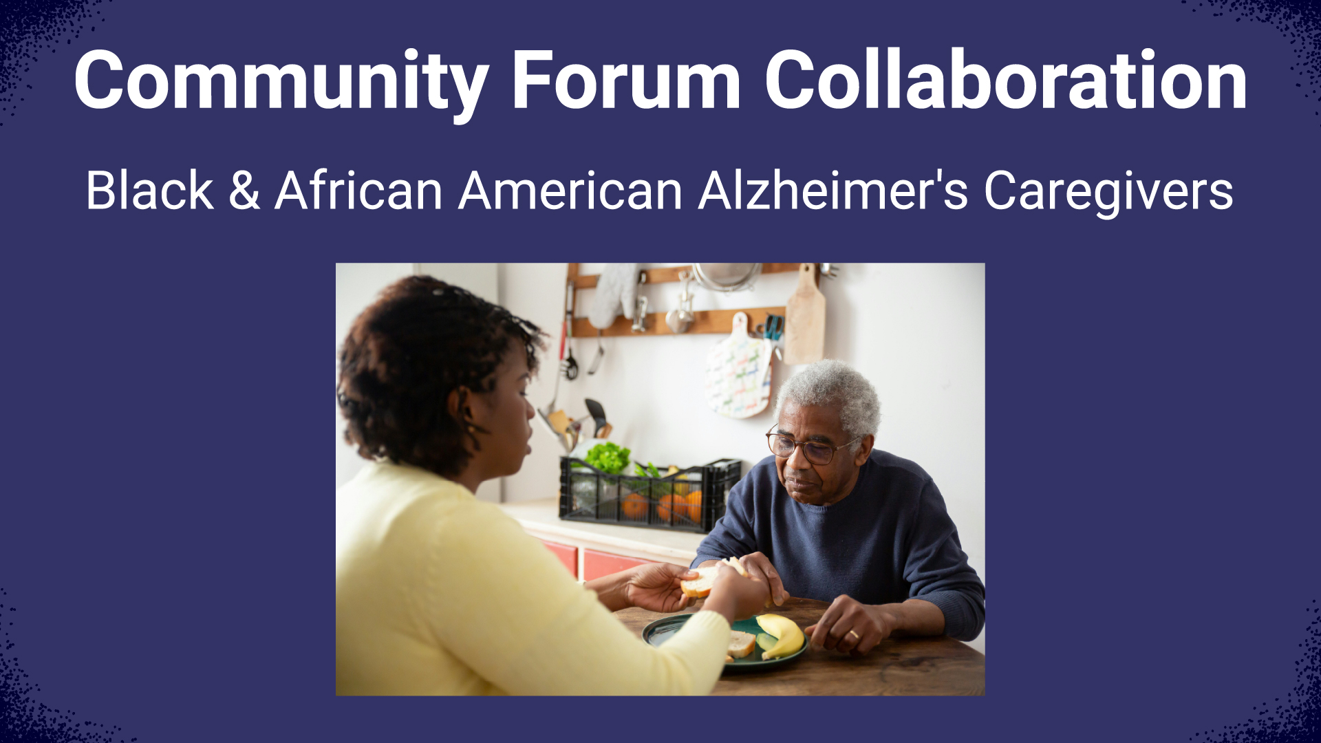 Community Forum Collaboration: Black and African American Alzheimer's Caregivers