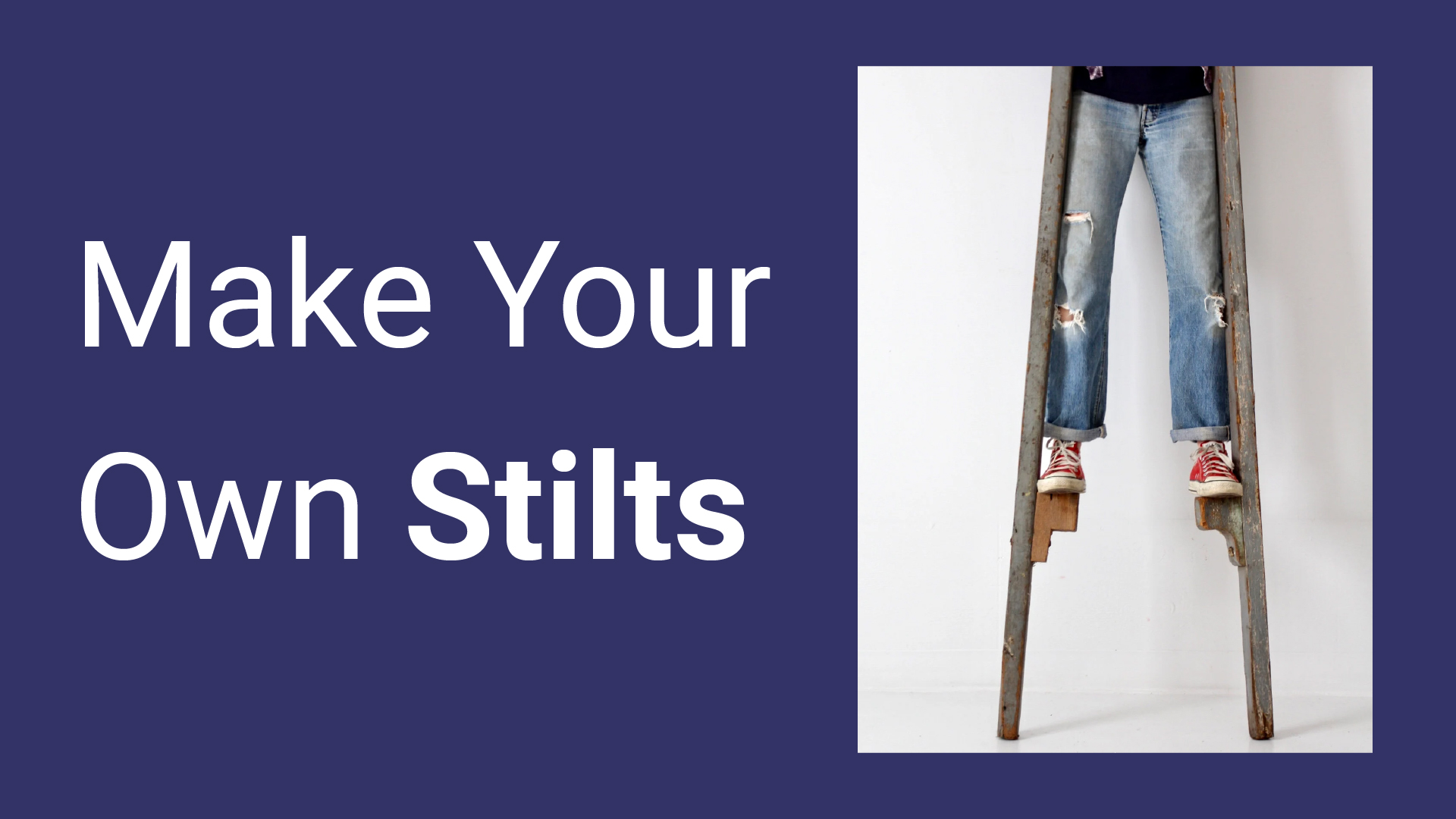 make your own stilts