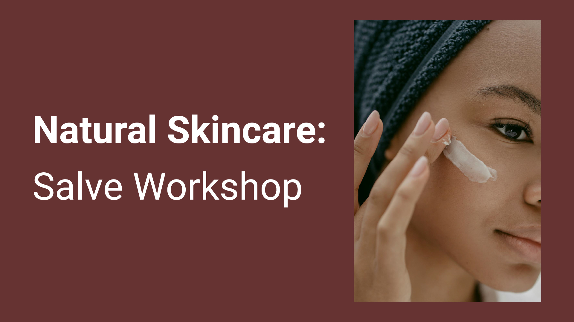 Natural Skincare: Salve Workshop