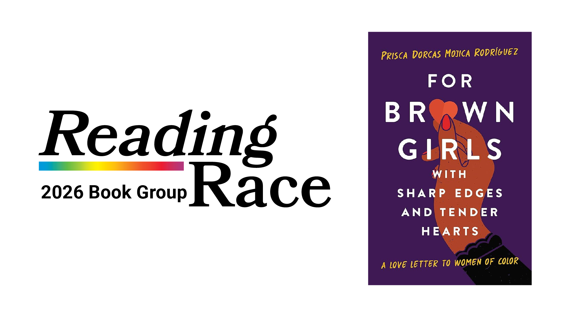 Reading Race. "For Brown Girls with Sharp Edges and Tender Hearts" by Prisca Dorcas Mojica Rodríguez.